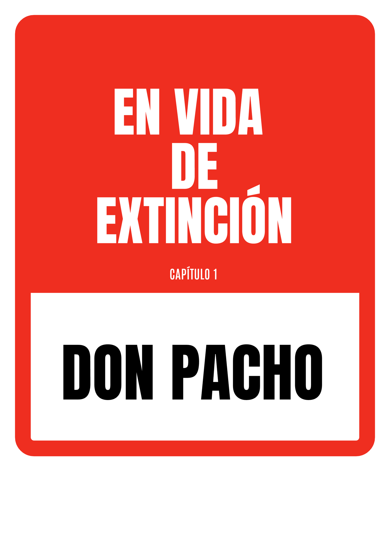 En vida de Extinción, Don Pacho_poster